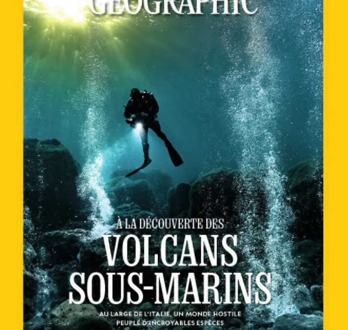 En couverture du National Geographic du mois de juin 2023 : À la découverte des volcans sous-marins